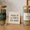 Delta-8 vs THCA Pre-Rolls: Which Is Stronger, Legal & Worth It in 2026?