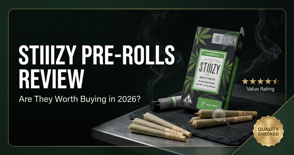 Stiiizy Pre Rolls Review: Are They Worth Buying? Honest Quality, Effects & Buying Guide (2026)